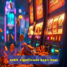 ankh significado espiritual